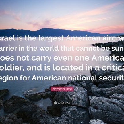 Alexander-Haig-Quote-Israel-is-the-largest-American-aircraft